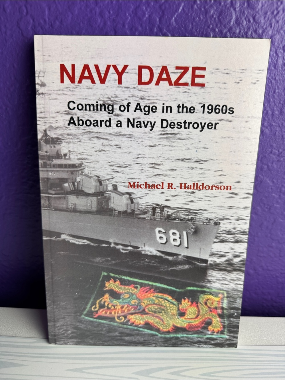 Navy Daze Coming of Age in 1960s Aboard a Navy Destroyer by Michael Halldorson